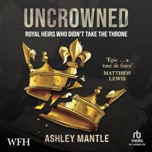 Uncrowned: Royal Heirs Who Didnt Take the Throne