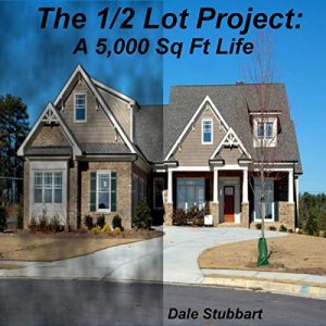 The 1/2 Lot Project: A 5,000 Sq Ft Life