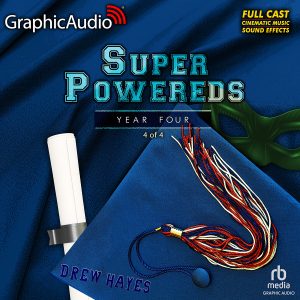 Super Powereds: Year Four (4 of 4) [Dramatized Adaptation]