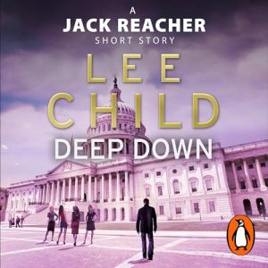 Deep Down: A Jack Reacher Short Story