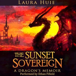 The Sunset Sovereign: A Dragons Memoir