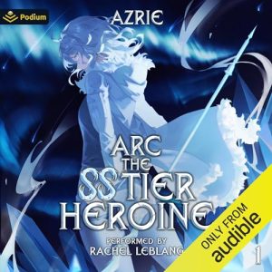 Arc: The SS Tier Heroine