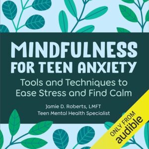 Mindfulness for Teen Anxiety