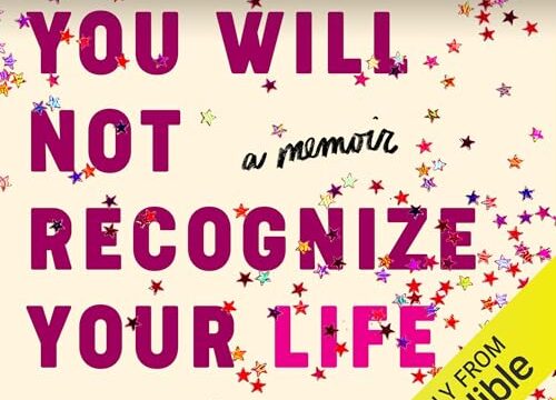 You Will Not Recognize Your Life