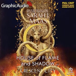 House of Flame and Shadow (Part 1 of 2) (Dramatized Adaptation)