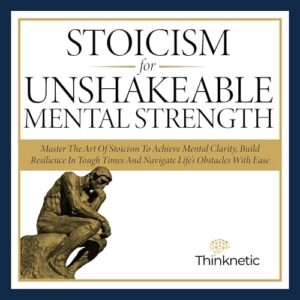 Stoicism for Unshakeable Mental Strength