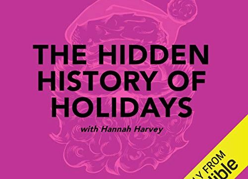 The Hidden History of Holidays