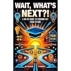 Wait, What’s Next: A No-BS Guide to Figuring Out Your Future