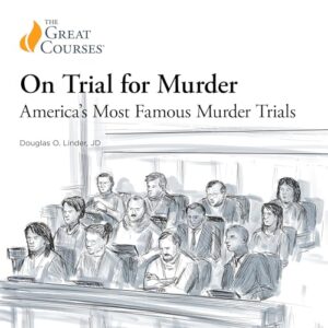 On Trial for Murder: America’s Most Famous Murder Trials