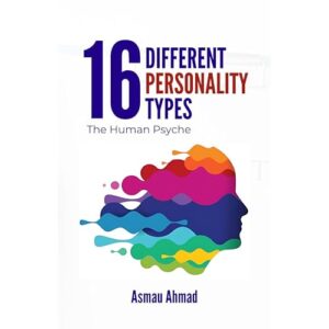 16 Different Personality Types: The Human Psych