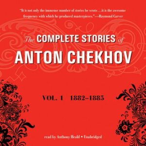 The Complete Stories of Anton Chekhov: Vol. 1