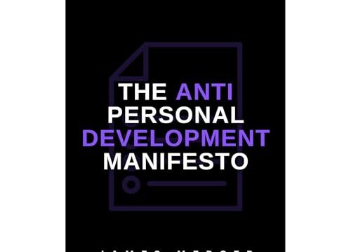 The Anti-Personal Development Manifesto