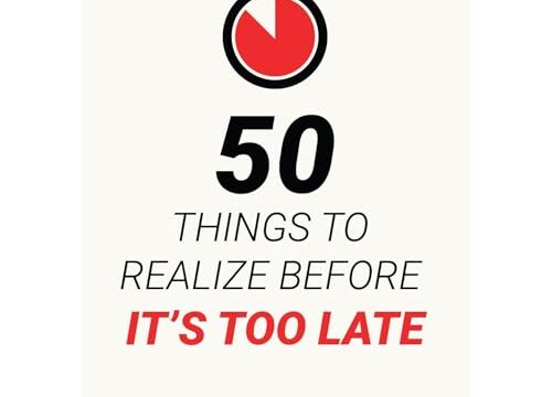 50 Things to Realize Before it’s Too Late – PART 1