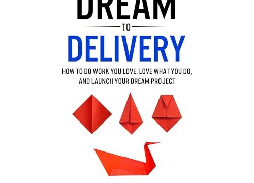 From Dream to Delivery