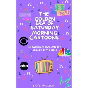 The Golden Era of Saturday Morning Cartoons