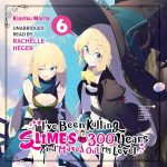 I've Been Killing Slimes for 300 Years and Maxed Out My Level, Vol. 6