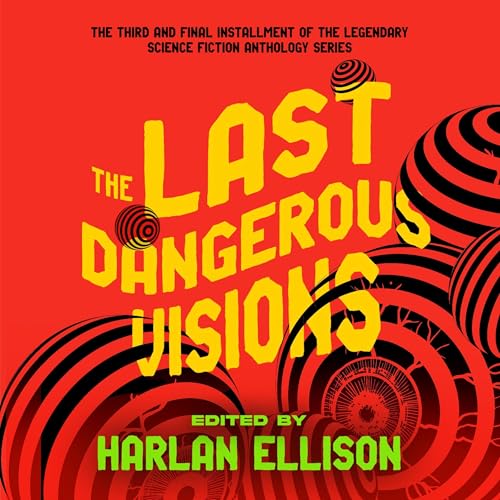 The Last Dangerous Visions