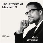The Afterlife of Malcolm X