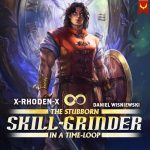 The Stubborn Skill-Grinder in a Time Loop