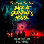 Try Not to Die: Back at Grandma's House