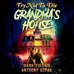 Try Not to Die: At Grandma's House