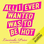 All I Ever Wanted Was to Be Hot