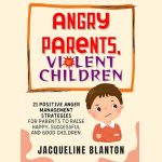 Angry Parents, Violent Children