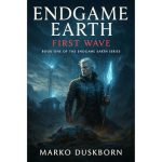 Endgame Earth: First Wave