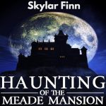 The Haunting of Meade Mansion