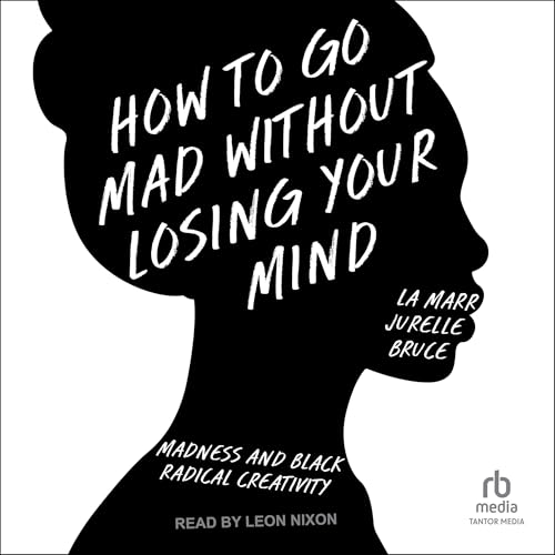 How to Go Mad Without Losing Your Mind