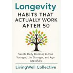 Longevity Habits That Actually Work After 50