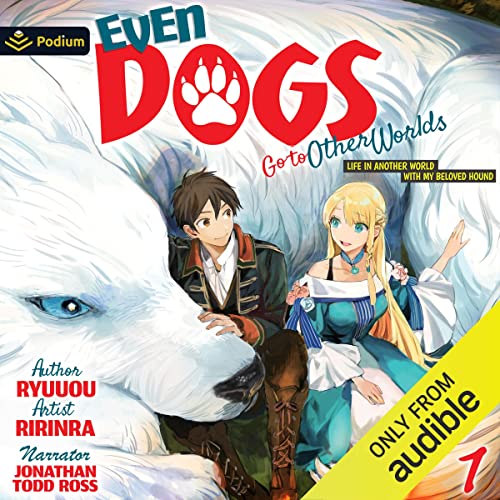 Even Dogs Go to Other Worlds: Life in Another World with My Beloved Hound, Vol. 1