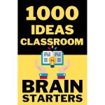 1000 Ideas: Classroom Brain Starters