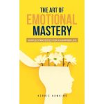 The Art of Emotional Mastery