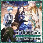 The Condemned Villainess Goes Back in Time and Aims to Become the Ultimate Villain, Vol. 2