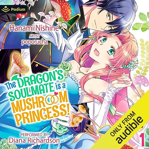 The Dragon's Soulmate Is a Mushroom Princess! Vol. 1