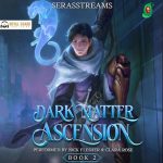Dark Matter Ascension: Book 2: A LitRPG Adventure
