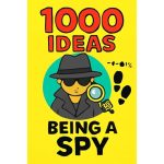 1000 Ideas: Being A Spy