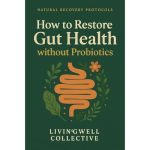 How to Restore Gut Health Without Probiotics