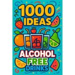 1000 Ideas: Alcohol Free Drinks