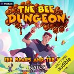 The Bears and the Bees: A Dungeon-Core LitRPG