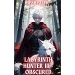 Labyrinth Hunter – Book III: Obscured