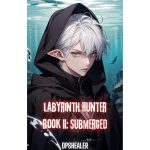 Labyrinth Hunter – Book II: Submerged