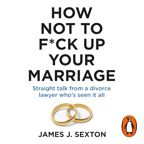 How Not to F*ck Up Your Marriage