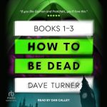 How to Be Dead Boxed Set: Books 1-3