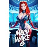 Mech Wake 6: A HaremLit Men's Adventure
