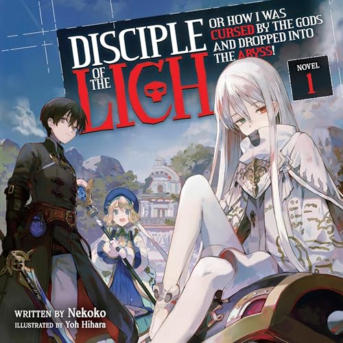 Disciple of the Lich: Or How I Was Cursed by the Gods and Dropped into the Abyss! (Light Novel), Vol. 1
