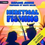 Heretical Fishing 4