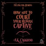 How Not to Court Your Human Captive