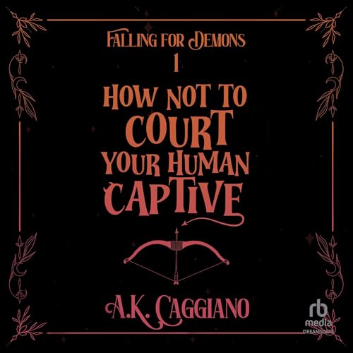 How Not to Court Your Human Captive